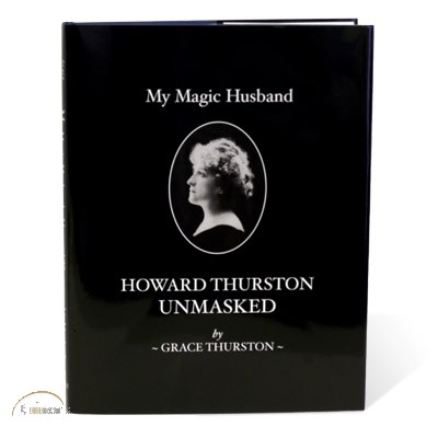 My Magic Husband - Howard Thurston Unmasked by Grace Thurston
