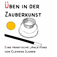 Üben in der Zauberkunst by Clemens Ilgner